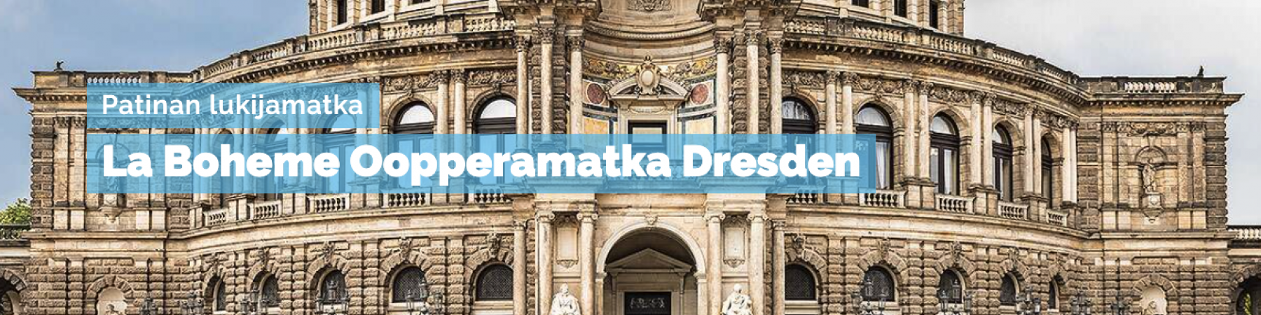 Patinan lukijamatka La Boheme oopperamatka Dresdeniin 19.11.2025 - 22.11.2025