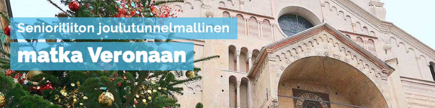 Senioreiden joulutorimatka Veronaan 11.12. - 14.12.2025 - Varaa paikkasi 10.9. mennessä!