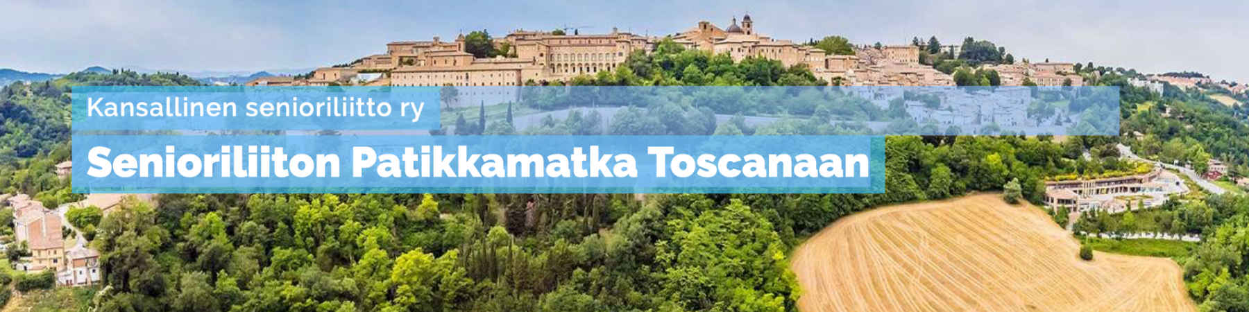 Senioriliiton Patikkamatka Toscanaan Makuja ja maisemia, elämyksiä ja historiaa Toscanassa -matkat