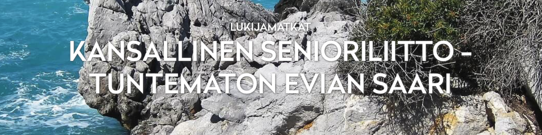 UUTUUSMATKA - TUNTEMATON EVIAN SAARI 16.10. - 23.10.2026